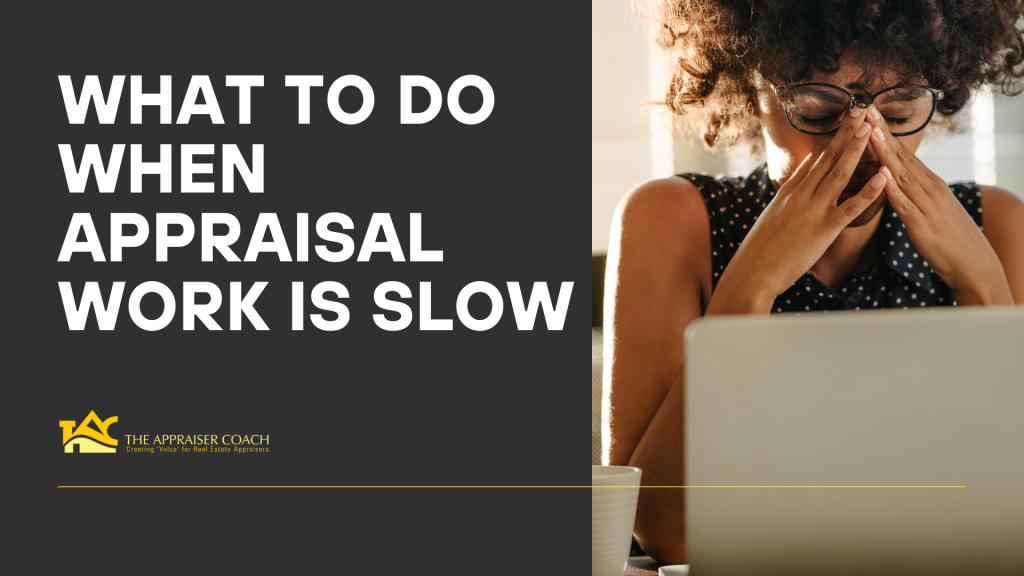 what to do when appraisal work is slow